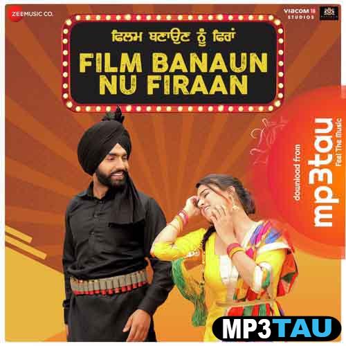Film-Banaun-Nu-Firaan Ammy Virk mp3 song lyrics